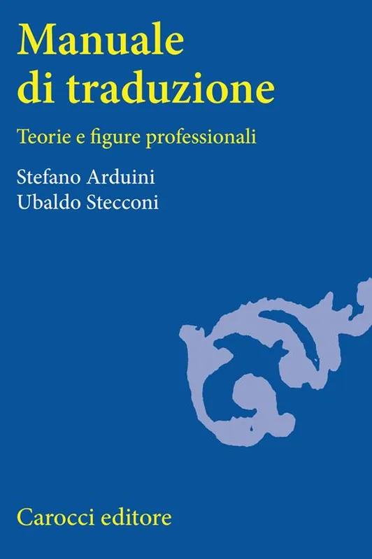 Manuale di traduzione. Teorie e figure professionali Ultimissimo Modello