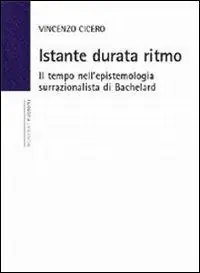 Nuova Collezione Istante durata ritmo. Il tempo nell‘epistemologia surrazionalista di Bachelard