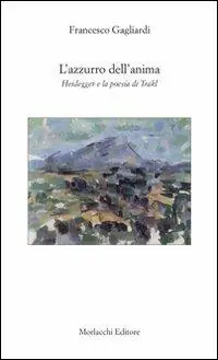 L‘ azzurro dell‘anima. Heidegger e la poesia di Trakl Nuovo Arrivo