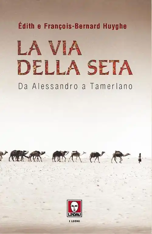 La Via della seta. Da Alessandro a Tamerlano Direttamente Dal Produttore