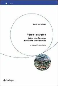 Verso l‘estremo. Lettere su Cézanne e l‘arte come destino A Buon Prezzo