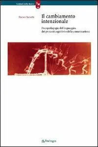 Il cambiamento intenzionale. Psicopedagogia del linguaggio, dei processi cognitivi e della comunicazione Popolare