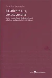 Ex Oriente lux, luxus, luxuria. Storia e sociologia delle tradizioni religiose sudasiatiche in Occidente Ultima Occasione