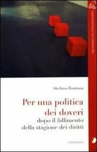 Prezzo Scontato Per una politica dei doveri. Dopo il fallimento della stagione dei diritti