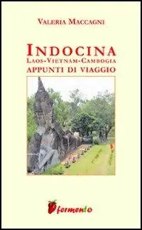 Promo Stagionale Indocina Laos, Vietnam, Cambogia. Appunti di viaggio