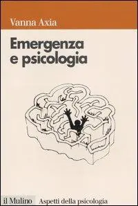 Emergenza e psicologia. Mente umana, pericolo e sopravvivenza Offerta Limitata