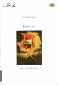 Dio=mc2. Oltre l‘Universo olografico Nuovo Arrivo