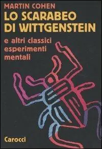 Lo scarabeo di Wittgenstein e altri classici esperimenti mentali Esclusivo
