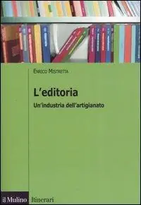 Subito Disponibile L‘ editoria. Un‘industria dell‘artigianato
