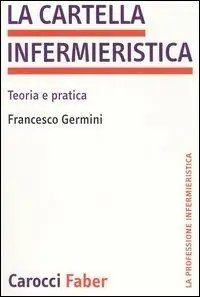 La cartella infermieristica. Teoria e pratica Occasione Imperdibile