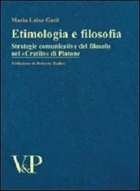 Etimologia e filosofia. Strategie comunicative del filosofo nel «Cratilo» di Platone Esclusivo