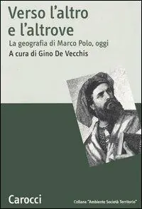 Verso l‘altro e l‘altrove. La geografia di Marco Polo, oggi Prezzo Di Fabbrica