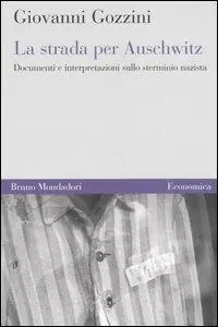 Economico La strada per Auschwitz. Documenti e interpretazioni sullo sterminio nazista