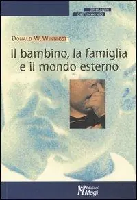 Il bambino, la famiglia e il mondo esterno Nuova Collezione