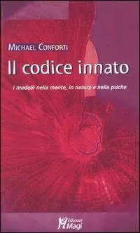 Spedito Oggi Il codice innato. I modelli della mente, in natura e nella psiche