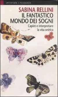 Esclusivo Il fantastico mondo dei sogni. Capire e interpretare la vita onirica