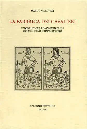 La fabbrica dei cavalieri. Cantari, poemi, romanzi in prosa fra medioevo e rinascimento Professionale