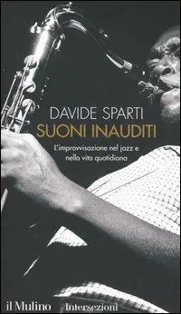 A Buon Prezzo Suoni inauditi. L‘improvvisazione nel jazz e nella vita quotidiana