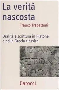 Prezzo Ridotto La verità nascosta. Oralità e scrittura in Platone e nella Grecia classica