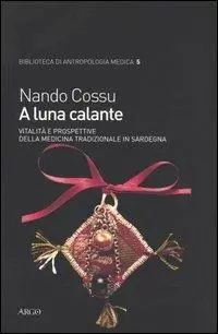 A luna calante. Vitalità e prospettive della medicina tradizionale in Sardegna Di Tendenza