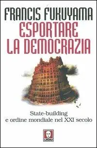 Vendita Finale Esportare la democrazia. State-building e ordine mondiale nel XXI secolo