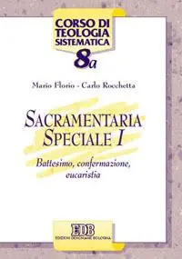 Subito Disponibile Sacramentaria speciale. Vol. 1 Battesimo, confermazione, eucaristia