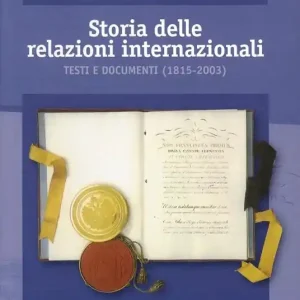 Storia delle relazioni internazionali. Testi e documenti (1815-2003) Ultimissimo Modello