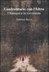 Affare Confrontarsi con l‘Altro. I Romani e la Germania