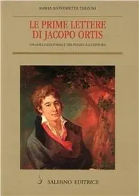 Le prime lettere di Jacopo Ortis. Un giallo editoriale tra politica e censura Prezzo Di Fabbrica