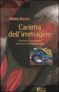 Offerta L‘ anima dell‘immagine. Elementi interpretativi nell‘arte e nella psicoterapia