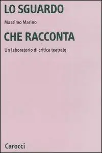 Lo sguardo che racconta. Un laboratorio di critica teatrale Esclusivo