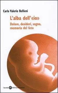 Compra Oggi Stesso L‘alba dell‘«io». Dolore, desideri, sogno, memoria del feto