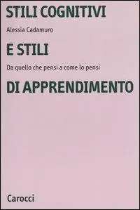Professionale Stili cognitivi e stili di apprendimento. Da quello che pensi a come lo pensi