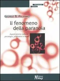 Il fenomeno della paranoia. Aspetti storico-culturali, psicologici, psichiatrici e legali Ultime Pezzi