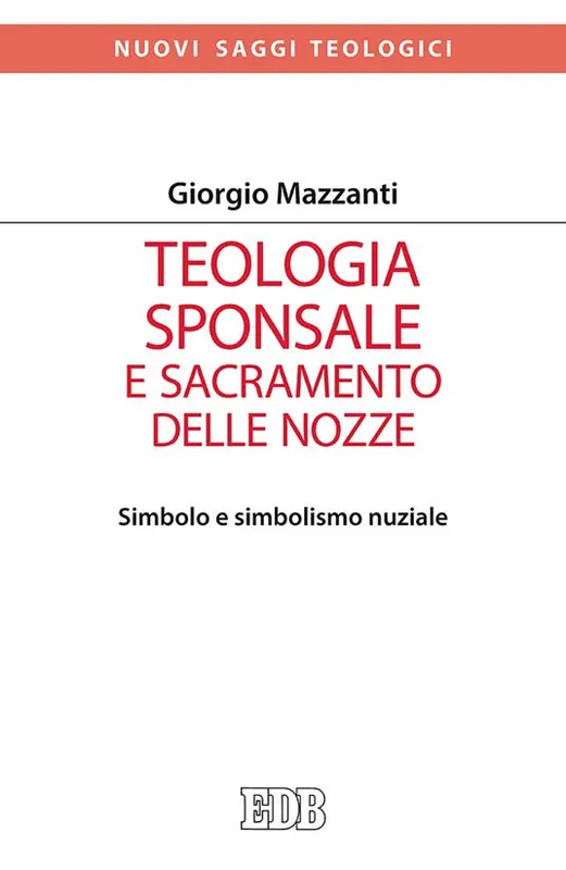 Teologia sponsale e sacramento delle nozze. Simbolo e simbolismo nuziale Bestseller