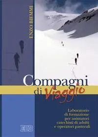 Compagni di viaggio. Laboratorio di formazione per animatori, catechisti di adulti e operatori pastorali Ultimissimo Modello