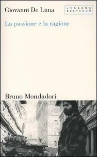 Ultima Occasione La passione e la ragione. Il mestiere dello storico contemporaneo