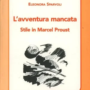Prezzo Di Fabbrica L‘avventura mancata. Stile in Marcel Proust