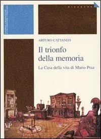 Compra Online Il trionfo della memoria. La casa della vita di Mario Praz