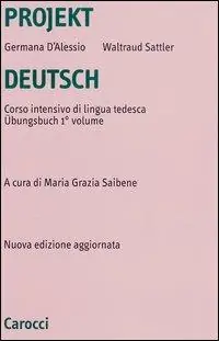 Projekt Deutsch. Corso intensivo di lingua tedesca. Übungsbuch. Vol. 1 Non Perdere