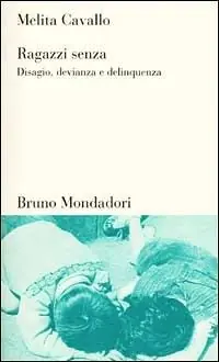 Ragazzi senza. Disagio, devianza, delinquenza Must-Have