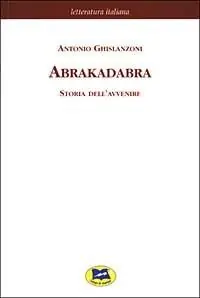 Affare Abrakadabra. Storia dell‘avvenire