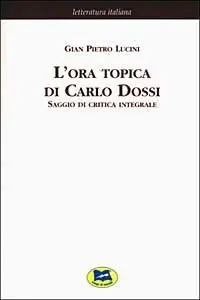 Soddisfatti O Rimborsati L‘ora topica di Carlo Dossi. Saggio di critica integrale [1911]