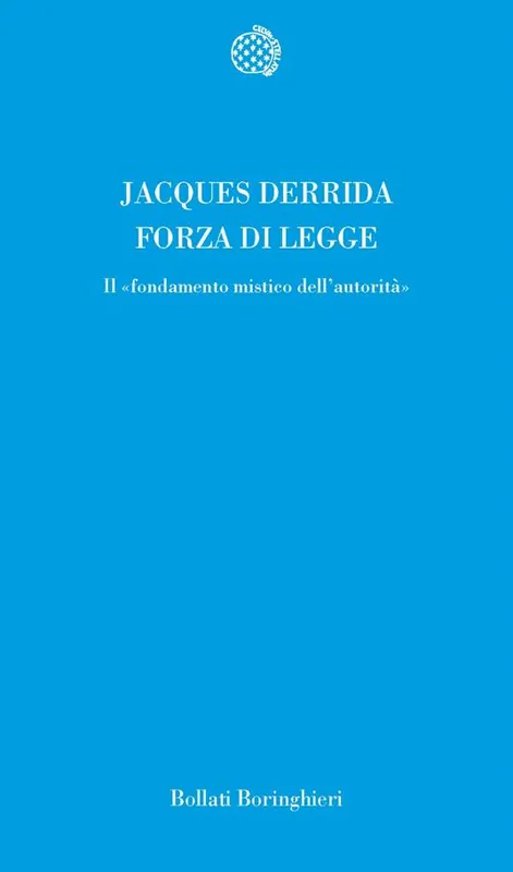 Offerta Forza di legge. Il «Fondamento mistico dell‘autorità»