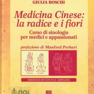 Medicina cinese la radice e i fiori. Corso di sinologia per medici e appassionati Offerta