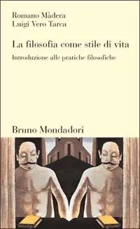 La filosofia come stile di vita. Introduzione alle pratiche filosofiche Occasione Imperdibile