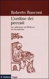 Ultima Occasione L‘ordine dei peccati. La confessione tra Medioevo ed età moderna