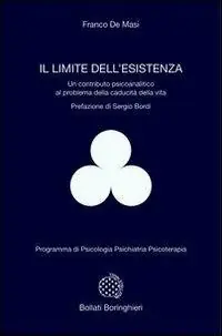 Il limite dell‘esistenza. Un contributo psicoanalitico al problema della caducità della vita Esclusivo