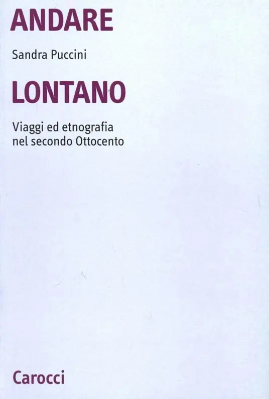 Andare lontano. Viaggi ed etnografia nel secondo Ottocento Scelto Dai Clienti