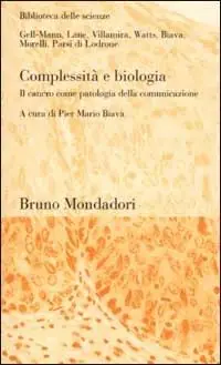 Complessità e biologia. Il cancro come patologia della comunicazione Compra Online